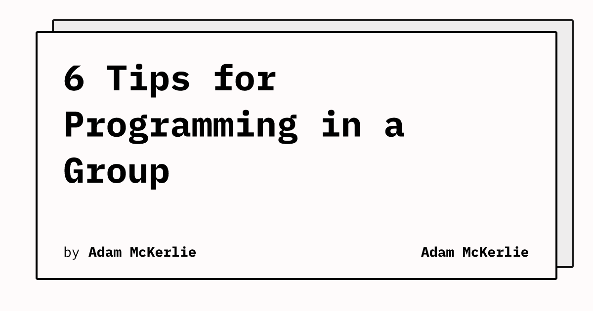 6 Tips for Programming in a Group