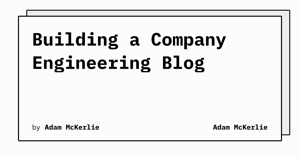 Building a Company Engineering Blog